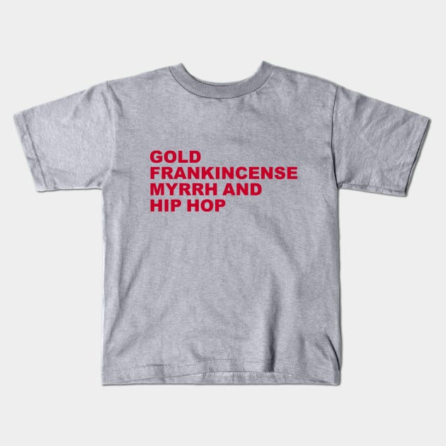 Gold, Frankincense, Myrrh and Hip Hop T-Shirt Kids T-Shirt by Madison Market